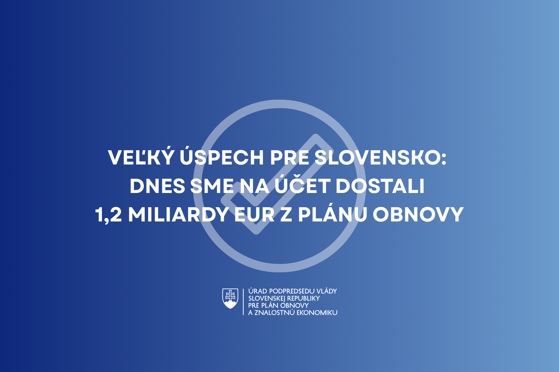 Veľký úspech pre Slovensko: Dnes sme na účet dostali 1,2 miliardy eur z Plánu obnovy