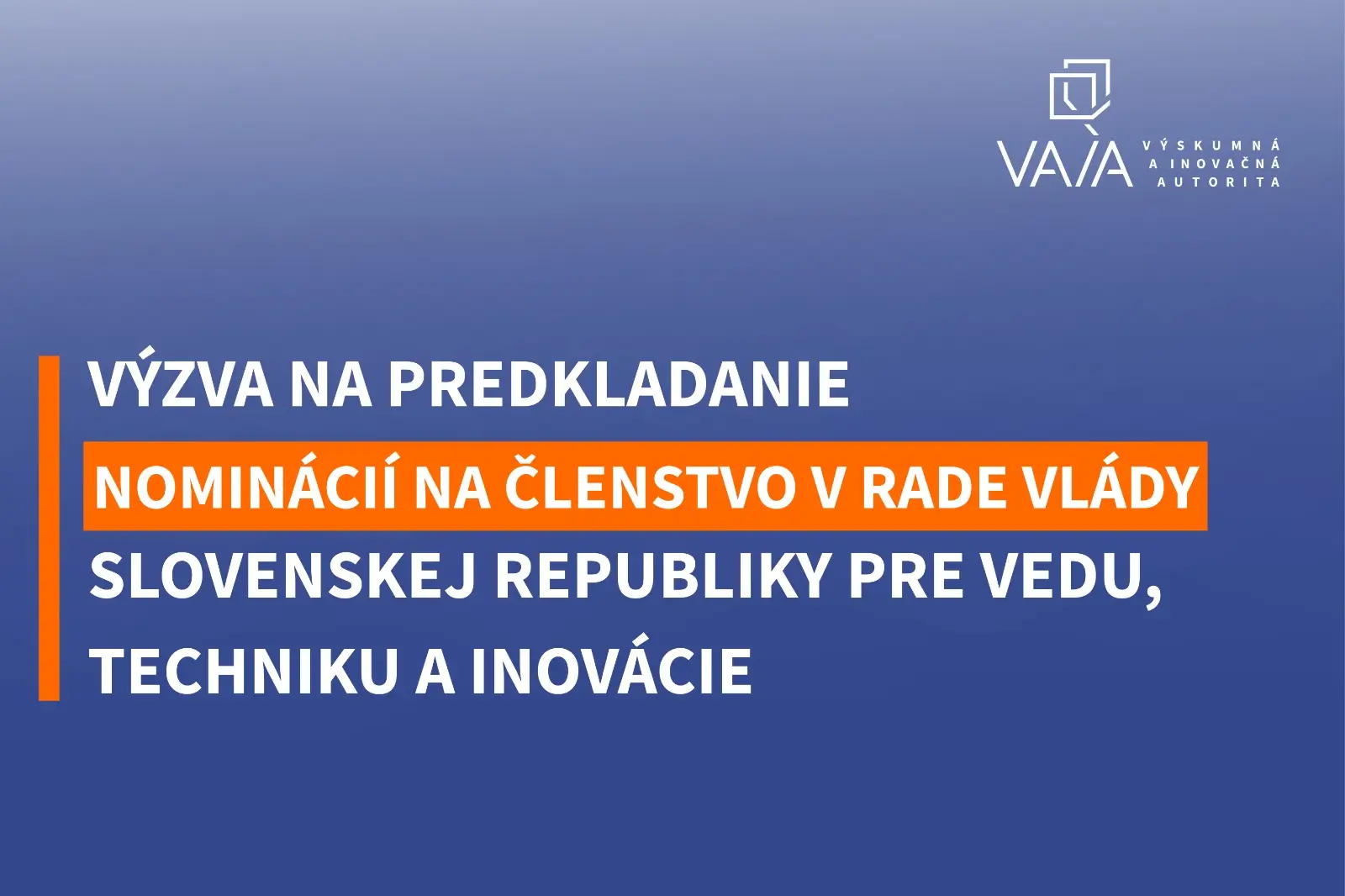 Výzva na predkladanie nominácií na členstvo v Rade vlády Slovenskej republiky pre vedu, techniku a inovácie